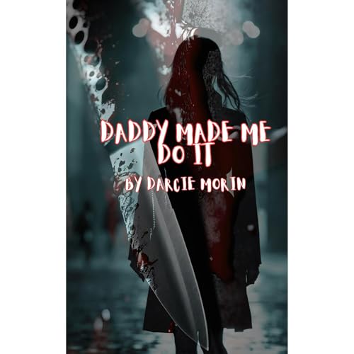 Daddy Made Me Do It Audiolibro Por Darcie Morin arte de portada