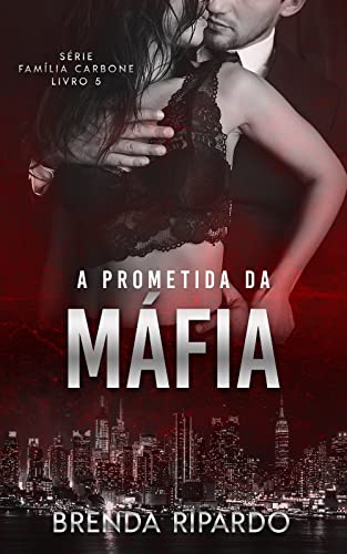 A Prometida da Máfia (Série Família Carbone)