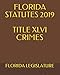FLORIDA STATUTES 2019 TITLE XLVI CRIMES