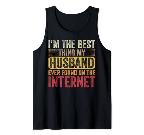 I'm The Best Thing My Husband Ever Found On The Internet Canotta