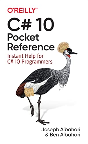 C# 10 Pocket Reference: Instant Help for C# 10 Programmers C# 10 Pocket Reference: Instant Help for C# 10 Programmers