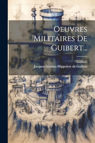 Oeuvres Militaires De Guibert... (French Edition)