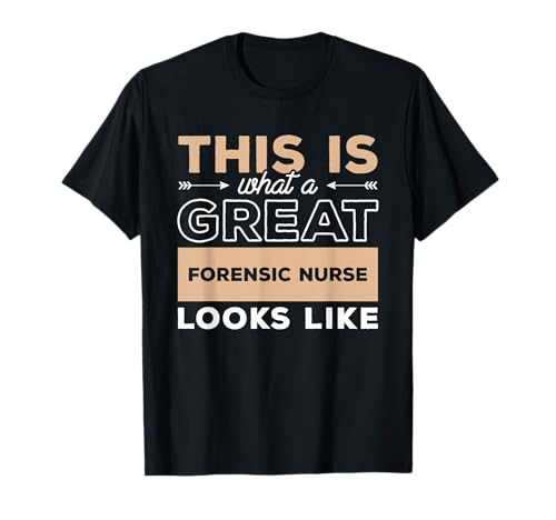 This Is What A Great Forensic Nurse Looks Like RN Nurses T-Shirt