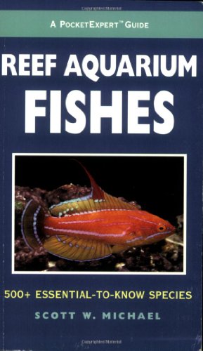 Reef Aquarium Fishes: 500+ Essential-to-know Species (PocketExpert Guide)