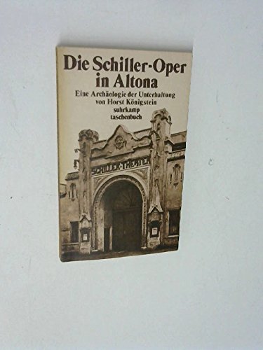 Die Schiller- Oper in Altona. Eine Archäologie der Unterhaltung. Die Schiller- Oper in Altona. Eine Archäologie der Unterhaltung.