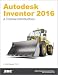 Autodesk Inventor 2016 - A Tutorial Introduction