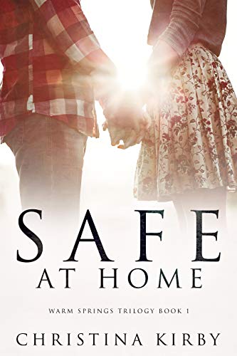 Safe At Home Warm Springs Trilogy Book 1 Kindle Edition By Kirby Christina Romance Kindle Ebooks Amazon Com