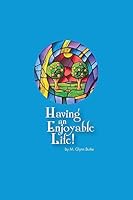 Having An Enjoyable Life! 1507655606 Book Cover