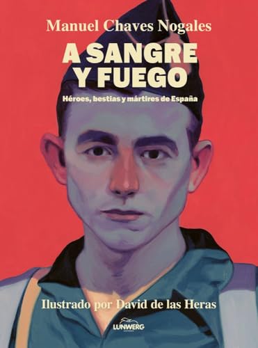 A sangre y fuego: Héroes, bestias y mártires de España (Literatura ilustrada)