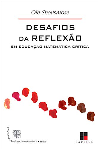 Desafios da reflexão em educação matemática crítica (Perspectivas em educação matemática) - Skovsmose, Ole