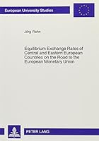 Equilibrium Exchange Rates of Central and Eastern European Countries on the Road to the European Monetary Union 0820477532 Book Cover