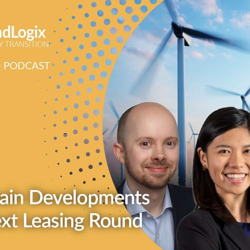 Episode 3 - Supply Chain Developments & UK&rsquo;s Next Leasing Round - WindLogix Offshore Wind Podcast