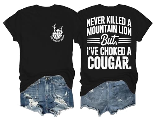 Never Killed A Mountain Lion But I've Choked A Cougar Shirt Funny Two Sided Graphic Tees Tops Black
