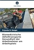 Biomedizinische Abfalltransporte Gesundheit der Arbeitnehmer am Arbeitsplatz