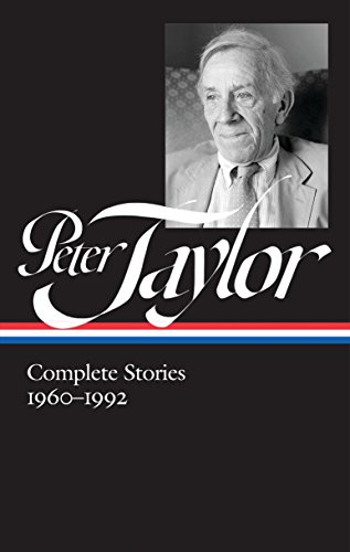 Peter Taylor: Complete Stories 1960-1992 (LOA #299) (Library of America Peter Taylor Edition Book 2) (English Edition)