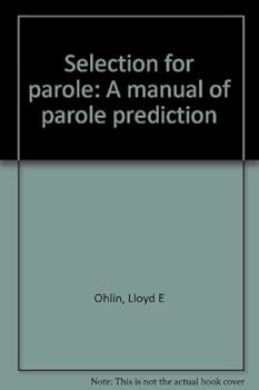 Unknown Binding Selection for parole: A manual of parole prediction Book