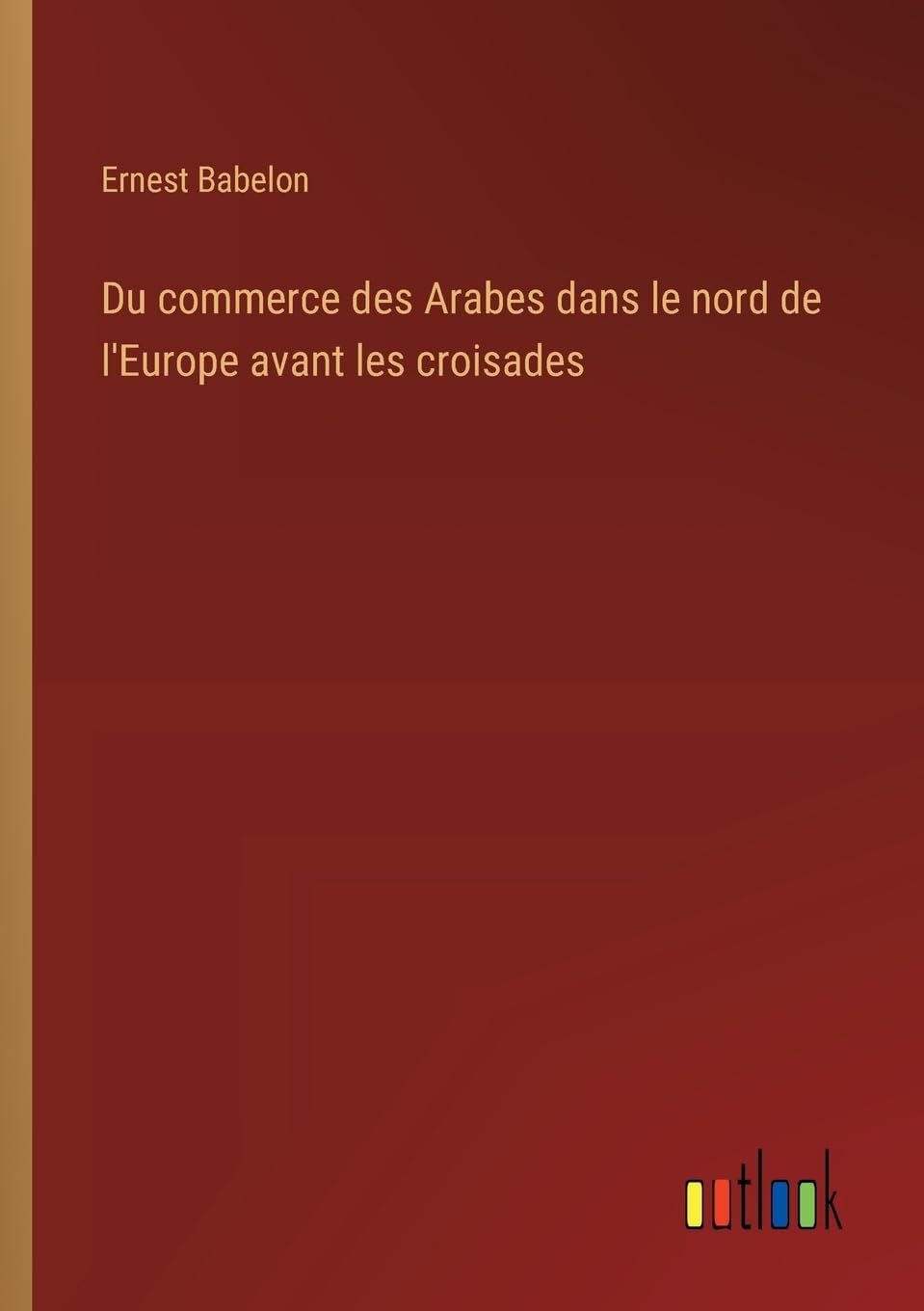 Du commerce des Arabes dans le nord de l'Europe avant les croisades