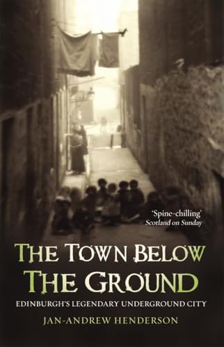The Town Below the Ground: Edinburgh's Legendary Underground City
