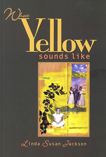 What Yellow Sounds Like: Poems