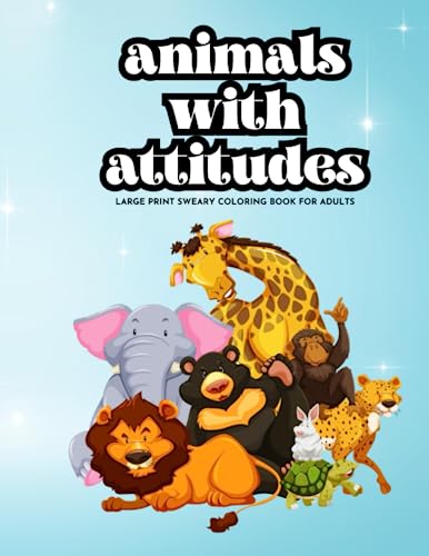 Animals With Attitudes Large Print Sweary Coloring Book For Adults: Various Swear Word Animal Pages To Color | Funny Easy Colouring Activity With ... Present Idea For Men And Women Grown Ups image 2