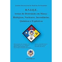 B.N.I.Q.E. Armas de Destrui&ccedil;&atilde;o em Massa - Biol&oacute;gicas, Nucleares, Incendi&aacute;rias, Qu&iacute;micas e Explosivas / Biological, Nuclear, Incendiary, Chemical, Explosives
