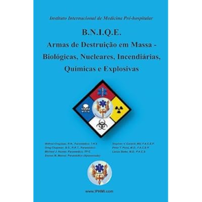B.N.I.Q.E. Armas de Destrui&ccedil;&atilde;o em Massa - Biol&oacute;gicas, Nucleares, Incendi&aacute;rias, Qu&iacute;micas e Explosivas / Biological, Nuclear, Incendiary, Chemical, Explosives