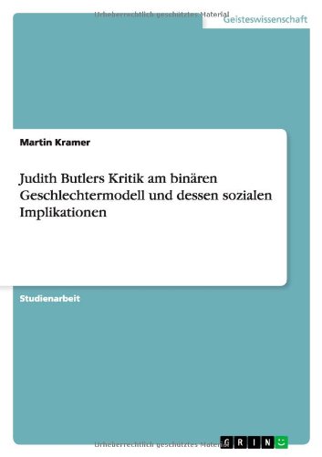 Judith Butlers Kritik am binaren Geschlechtermodell und dessen sozialen Implikationen