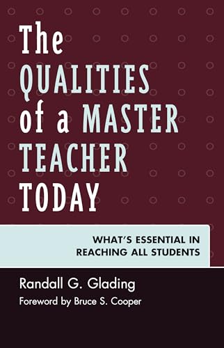 The Qualities of a Master Teacher Today: What’s Essential in Reaching All Students