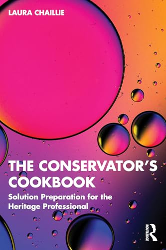 The Conservator's Cookbook: Solution Preparation for the Heritage Professional (English Edition)