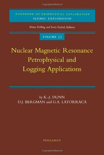 Nuclear Magnetic Resonance: Petrophysical and Logging Applications (Handbook of Geophysical Exploration: Seismic Exploration)