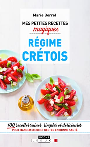 Mes petites recettes magiques régime crétois: 100 recettes saines, simples et délicieuses pour manger mieux et rester en bonne santé