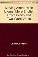 Moving Ahead With Idioms: More English Expressions and Two Word Verbs 080560121X Book Cover