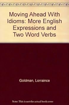 Paperback Moving Ahead With Idioms: More English Expressions and Two Word Verbs Book