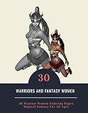 Warriors and Fantasy Women: 30 A Grayscale Fantasy Coloring Book For Adults