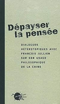 Dépayser la pensée : Dialogue hététopiques avec François Jullien sur son usage philosophique de la Chine