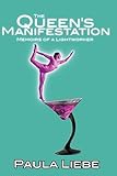 The Queen's Manifestation, memoirs of a Lightworker (The Queen's Saga)