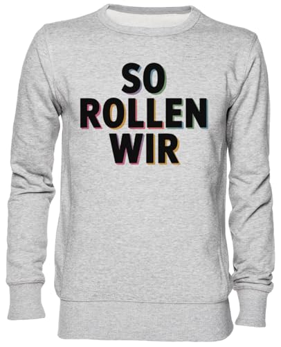 Sweat-shirt jersey unisexe gris homme femme So Rollen Wir grey jumper