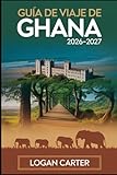 GUÍA DE VIAJE DE GHANA 2026–2027: Guía para visitantes primerizos de los...