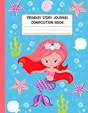 Mermaid Primary Story Journal Composition Book: Grade Level K-2 Draw and Write | Dotted Midline Creative Picture Notebook Early Childhood to Kindergarten | Preschool Handwriting Practice
