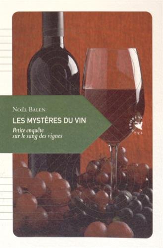 Télécharger Les mystères du vin : Petite enquête sur le sang des vignes PDF