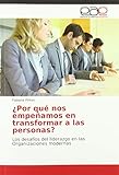  ¿Por qué nos empeñamos en transformar a las personas?: Los desafíos del liderazgo en las Organizaciones modernas