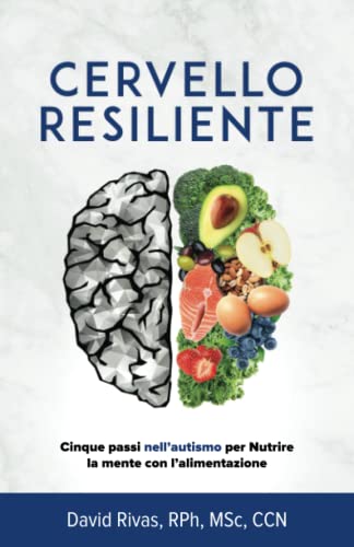 CERVELLO RESILIENTE: Cinque passi nell’autismo per Nutrire la mente con l'alimentazione