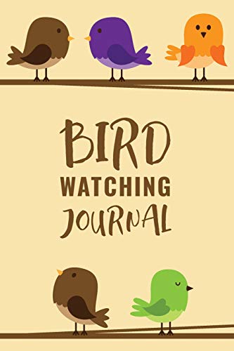 Bird Watching Journal: Customized Bird Watching Log Book ; Improve Your Birding By