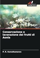 Conservazione e lavorazione dei frutti di Aonla (Italian Edition) 6208806100 Book Cover