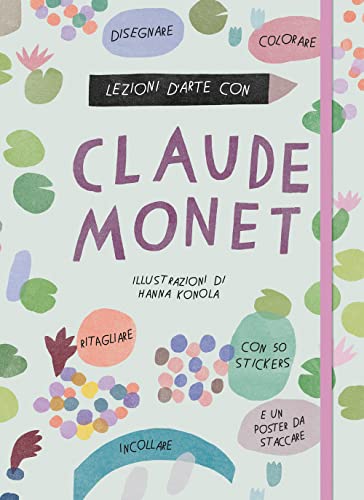 Lezioni d'arte con Claude Monet. Ediz. a colori. Con Poster. Con Adesiv