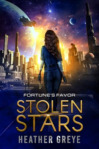Stolen Stars: A Science Fiction Romance (Fortune's Favor Book 1)