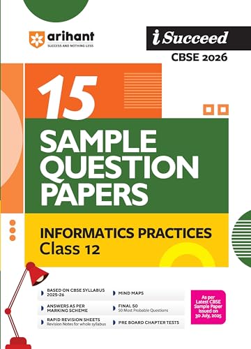 Image of Arihant I Succeed CBSE Sample Question Papers Class 12 Informatics Practices Exam 2026 | 15 Sample Papers | Based on CBSE Specimen Paper | Rapid Revision Sheets, Pre-Board Chapter Tests, Mind Maps, Final 50 Questions, Answers as per Marking Scheme | English Medium