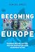 Becoming Europe: Economic Decline, Culture, and How America Can Avoid a European Future