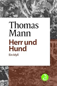 Herr und Hund: In der Textfassung der Großen kommentierten Frankfurter Ausgabe (Thomas Mann Bibliothek)