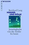 Himmel und Hölle: Jenseitsglaube von der Antike bis heute (Beck'sche Reihe) - Bernhard Lang